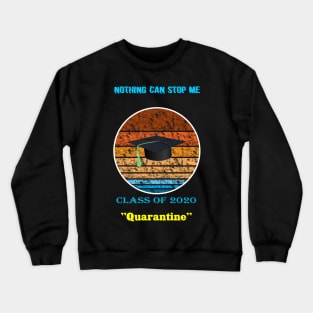 Nothing can stop me calss of 2020 quarantine Crewneck Sweatshirt